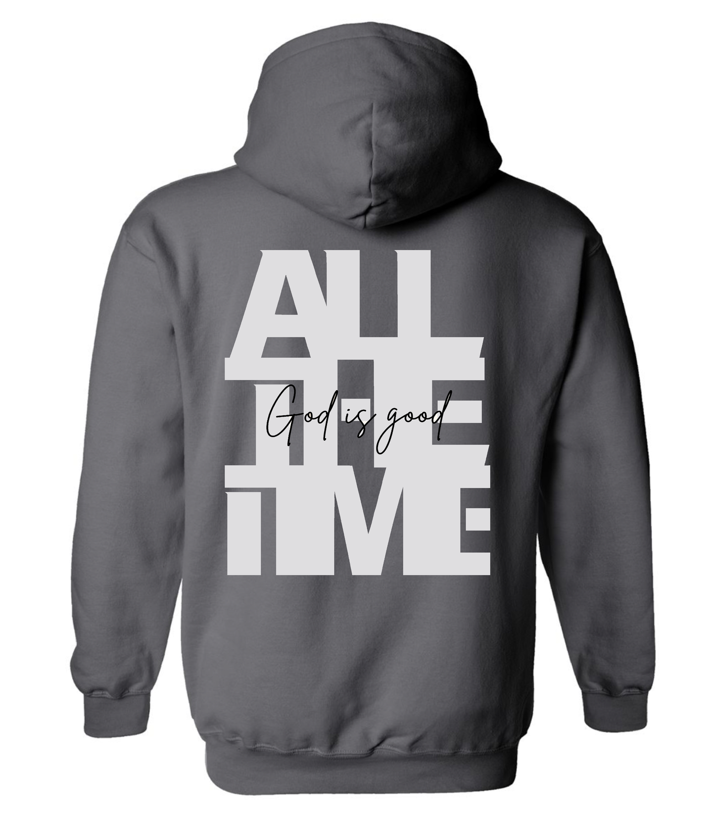 GOD IS GOOD ALL THE TIME GREY HOODIE