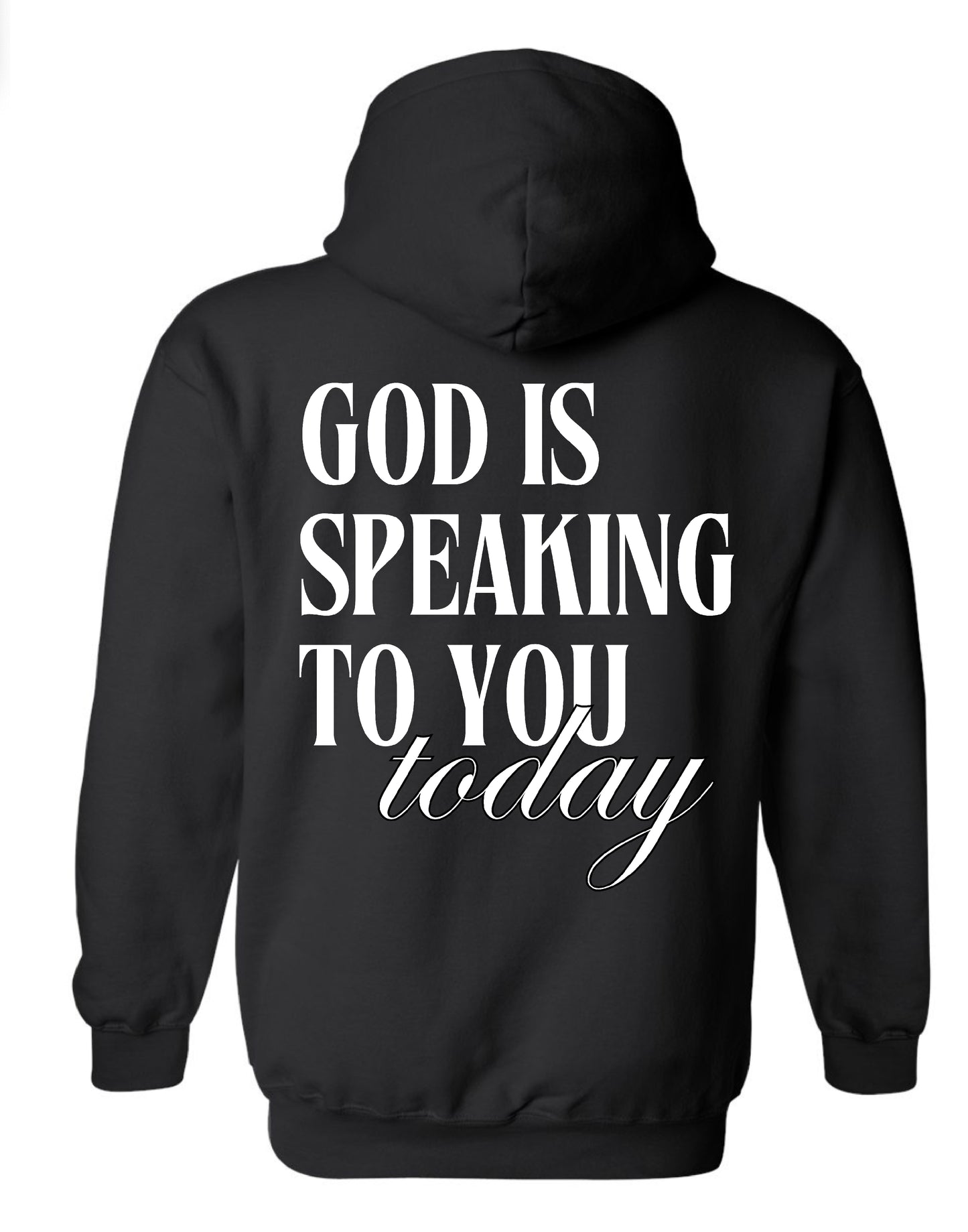 GOD IS SPEAKING TO YOU TODAY BLACK HOODIE