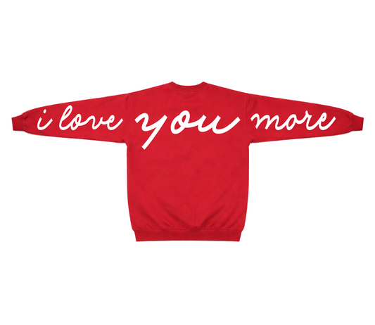 *I LOVE YOU MORE