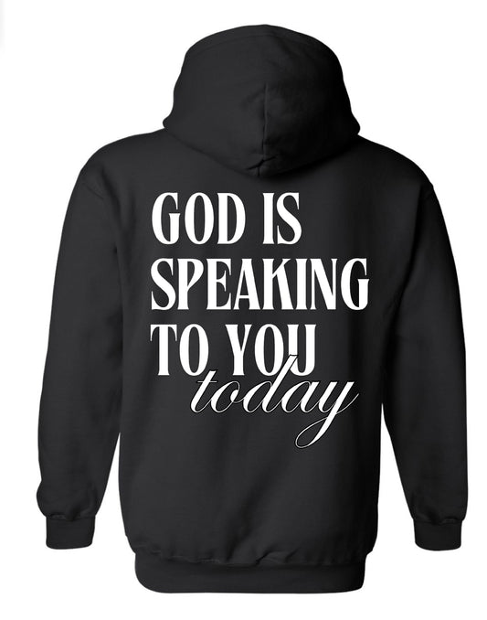 GOD IS SPEAKING TO YOU TODAY BLACK HOODIE